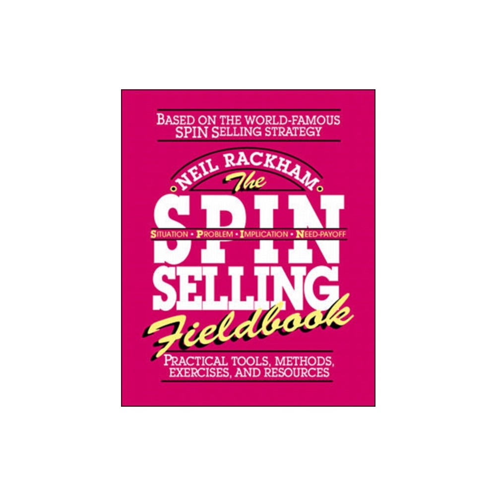 The SPIN Selling Fieldbook: Practical Tools, Methods, Exercises and Resources (häftad, english) McGraw-Hill Education - Europe