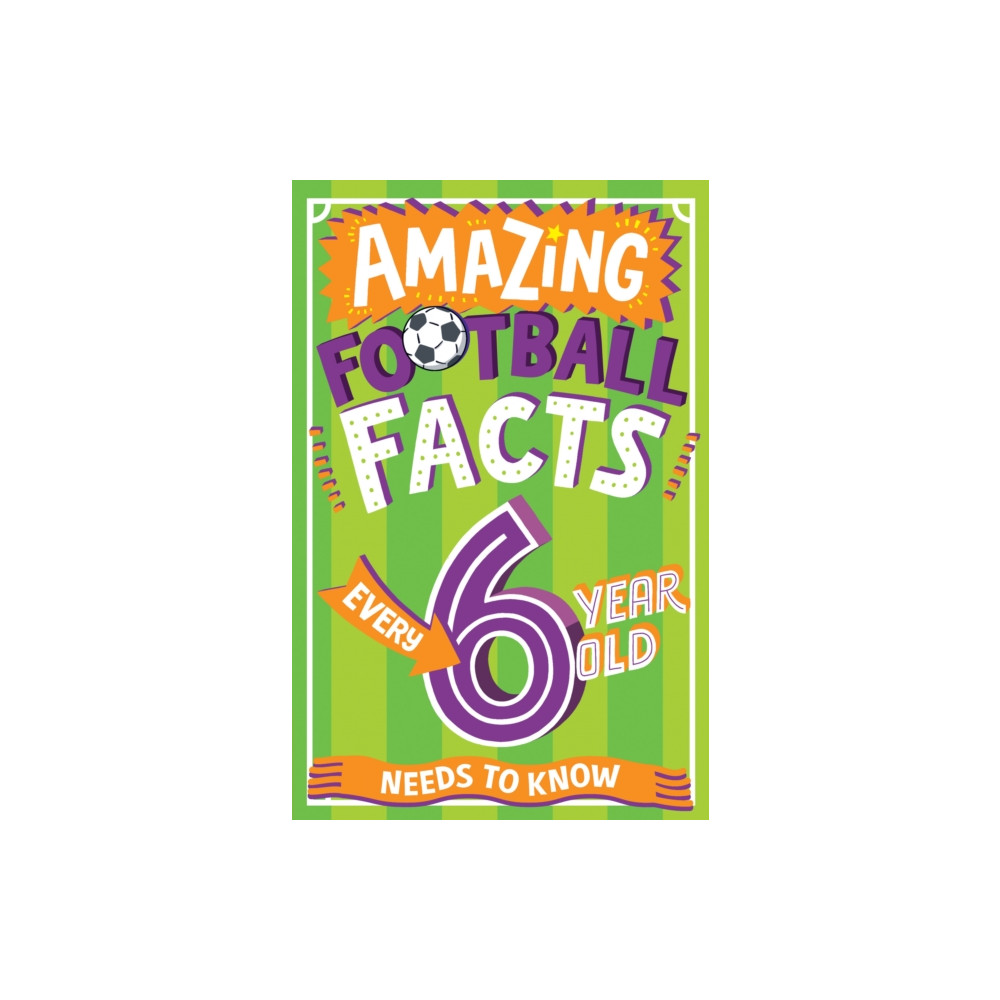 Amazing Football Facts Every 6 Year Old Needs to Know (häftad, english) HarperCollins Publishers