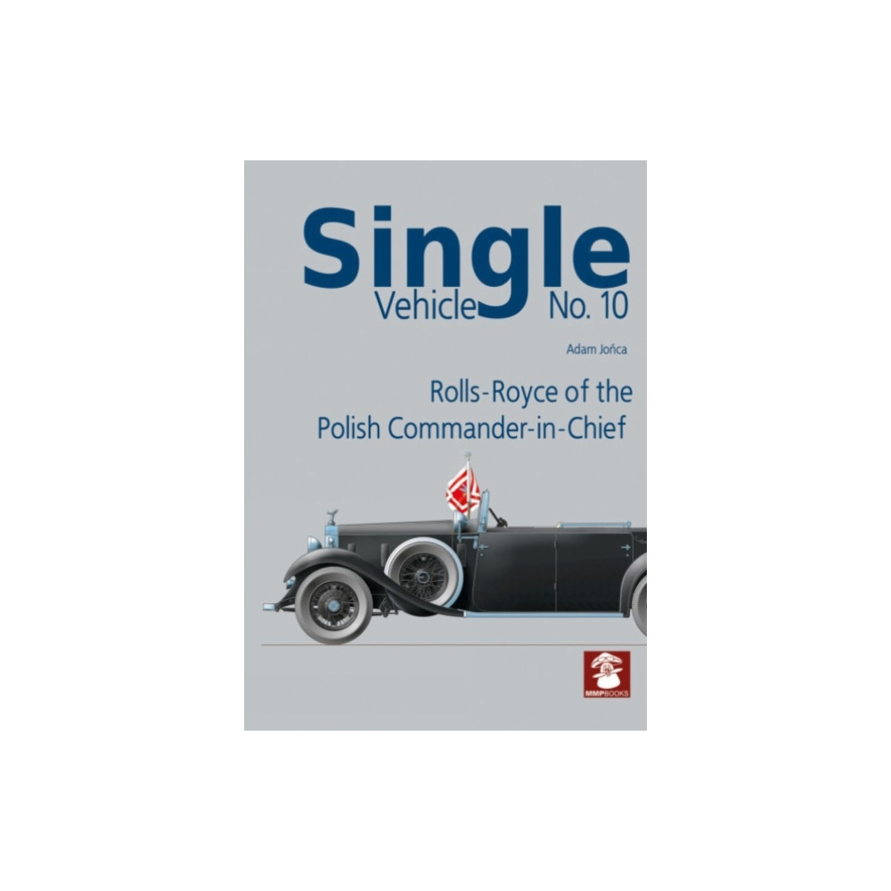 Single Vehicle No. 10 Rolls-Royce if the Polish Commander-in-Chief (häftad, eng)