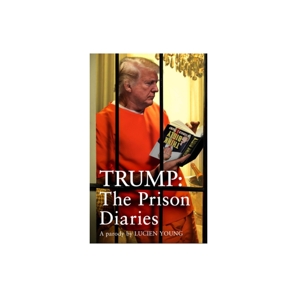 Trump: The Prison Diaries (inbunden, english) Headline Publishing Group