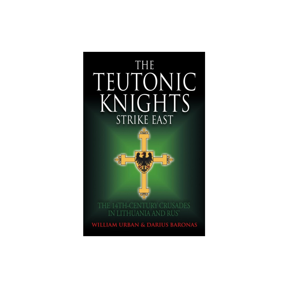 The Teutonic Knights Strike East (inbunden, eng)