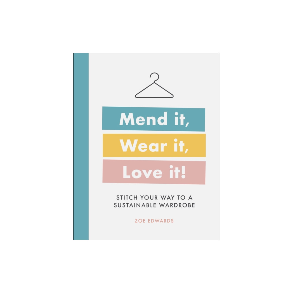 Mend it, Wear it, Love it! (inbunden, english) Dorling Kindersley Ltd
