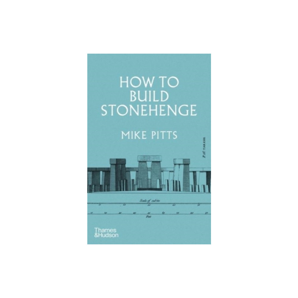 How to Build Stonehenge (inbunden, english) Thames & Hudson Ltd