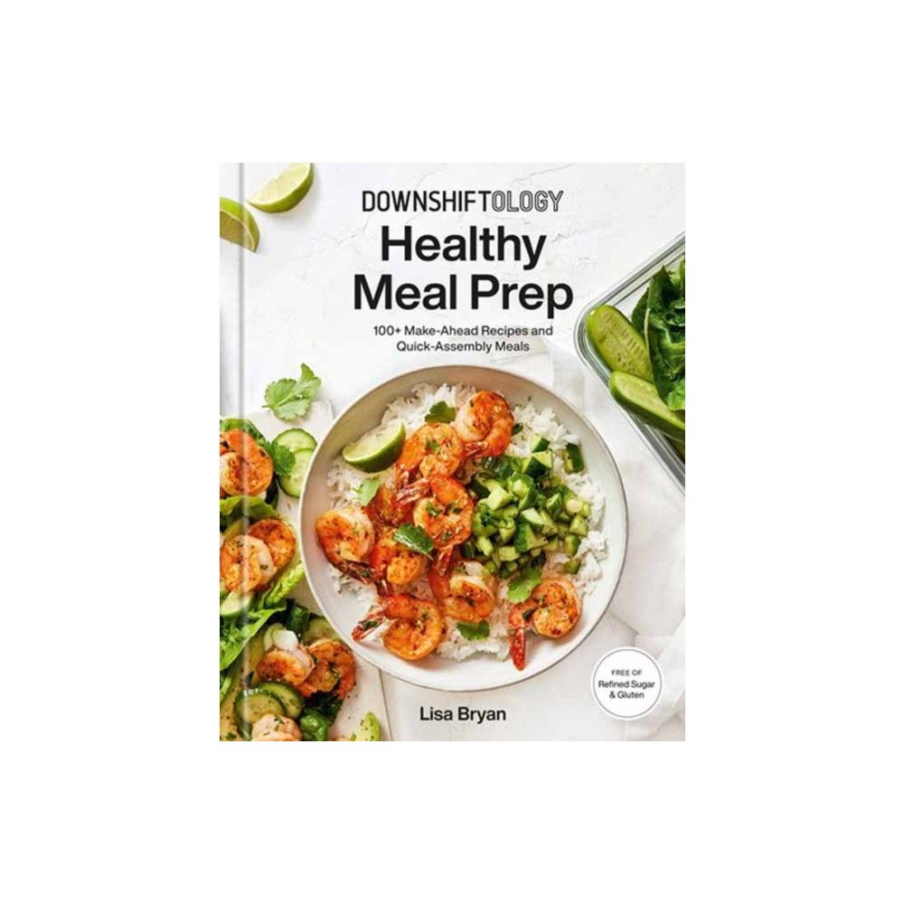 Downshiftology Healthy Meal Prep (inbunden, english) Random House USA Inc