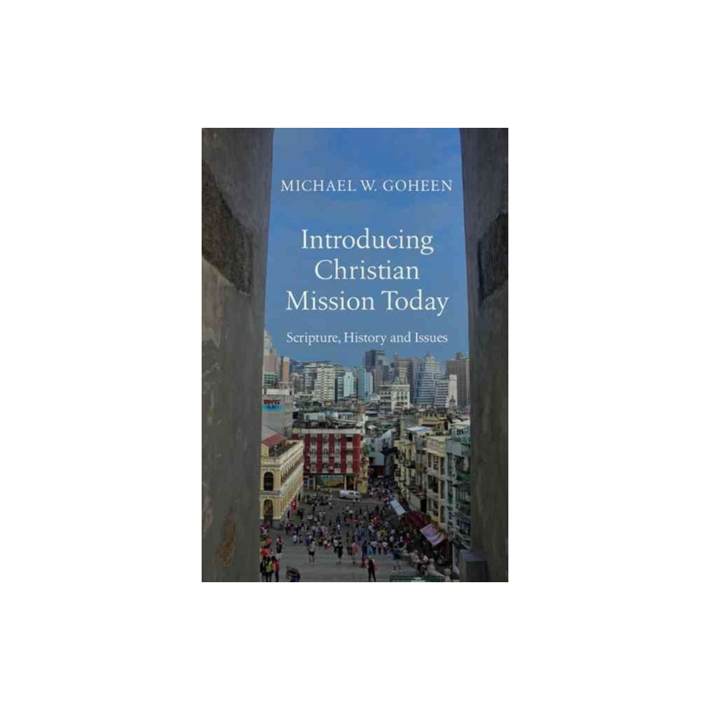 Introducing Christian Mission Today – Scripture, History and Issues (inbunden, english) IVP Academic
