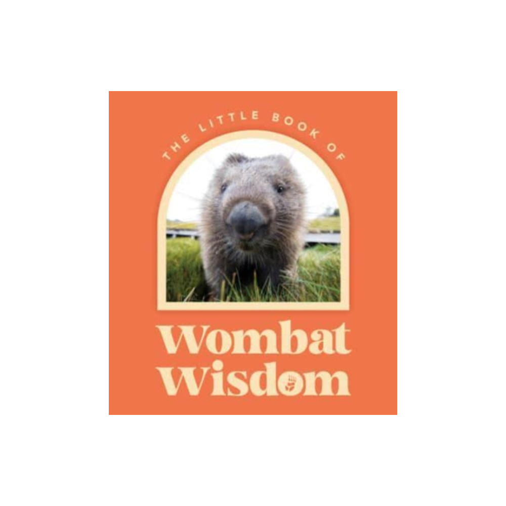 Little Book Of Wombat Wisdom (inbunden, english) HarperCollins Publishers (Australia) Pty Ltd