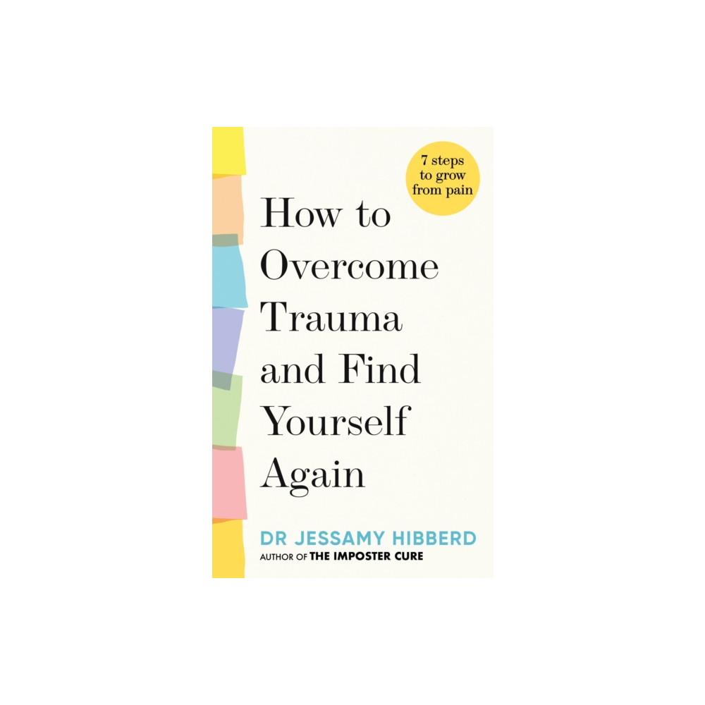 How to Overcome Trauma and Find Yourself Again (inbunden, eng)