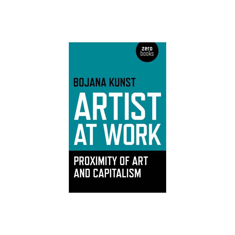Artist at Work, Proximity of Art and Capitalism (häftad, english) Collective Ink