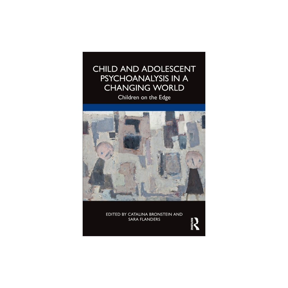 Child and Adolescent Psychoanalysis in a Changing World (häftad, english) Taylor & francis ltd