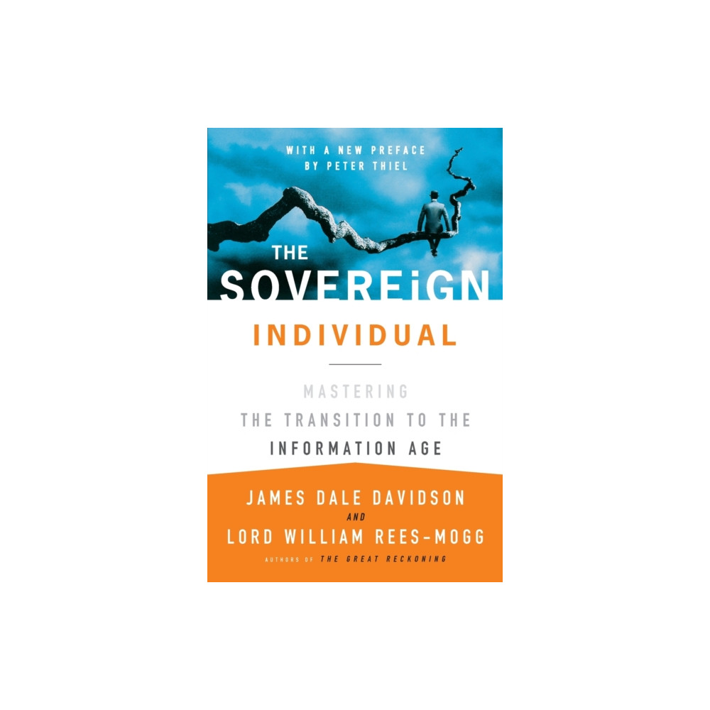 The Sovereign Individual: Mastering the Transition to the Information Age (häftad, eng)