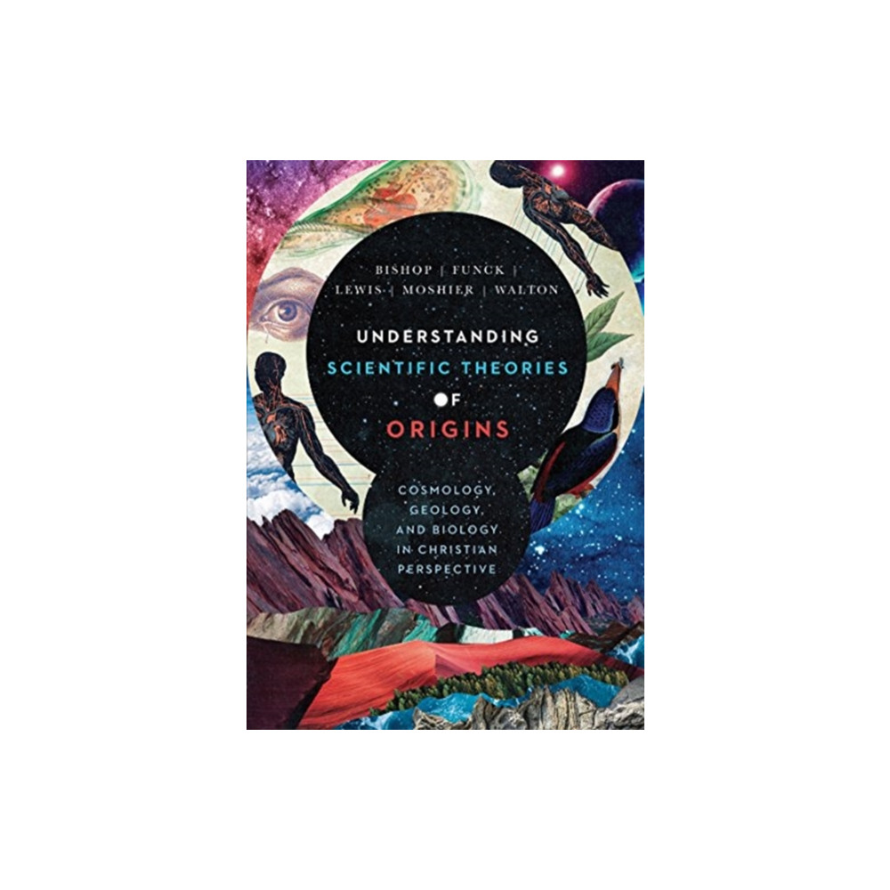 Understanding Scientific Theories of Origins – Cosmology, Geology, and Biology in Christian Perspective (inbunden, english) IVP Academic