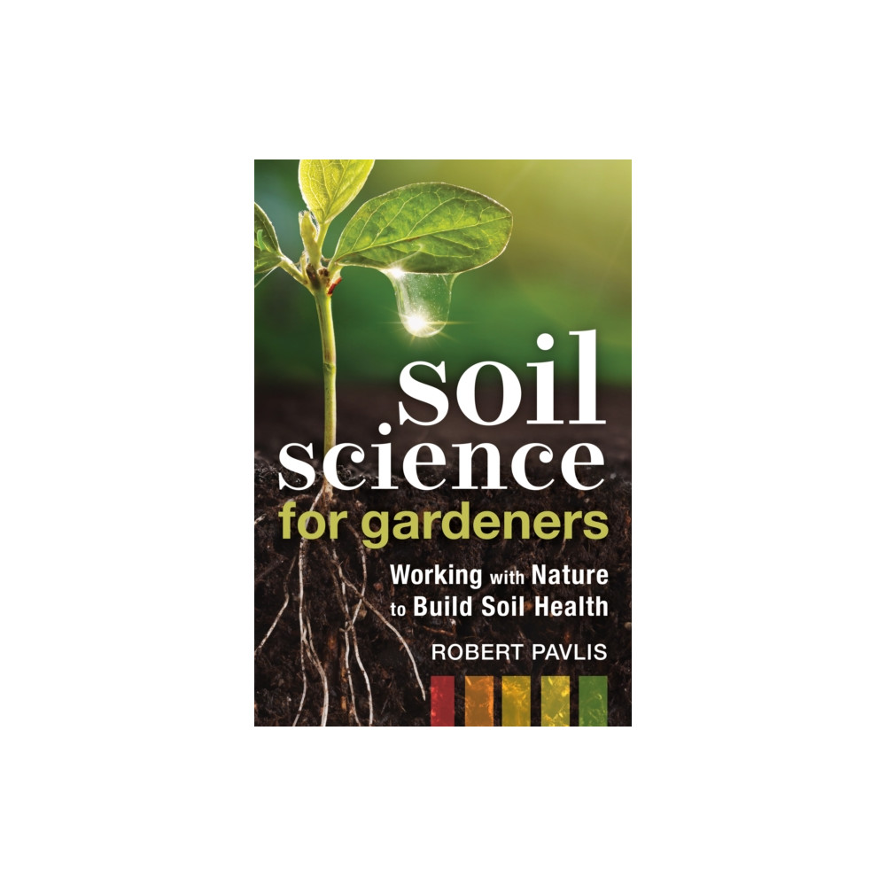 Soil Science for Gardeners (häftad, english) New Society Publishers