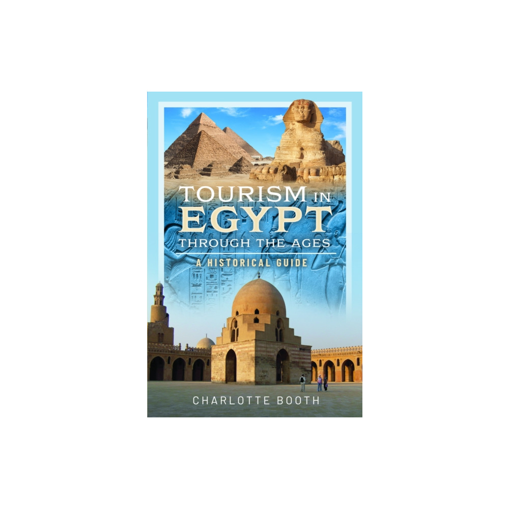 Tourism in Egypt Through the Ages (inbunden, eng)