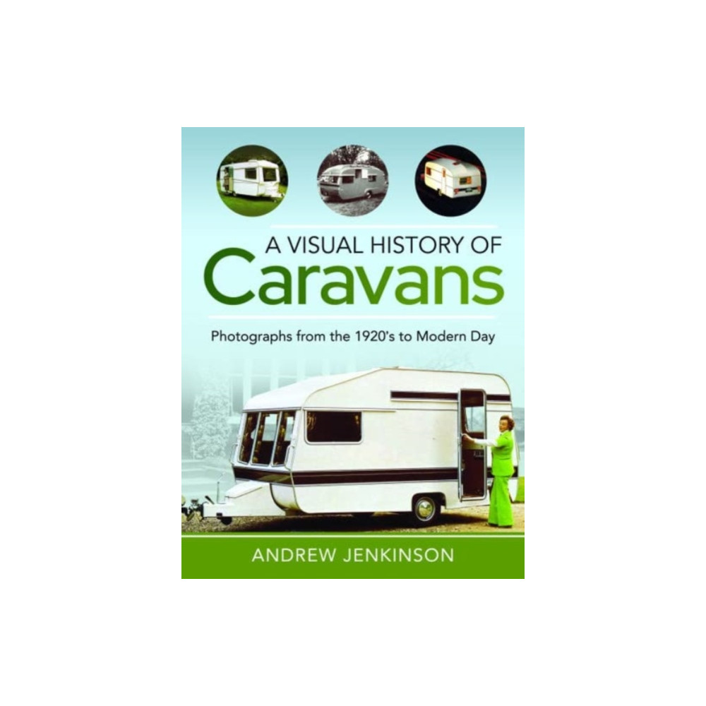A Visual History of Caravans (inbunden, english) Pen & Sword Books Ltd