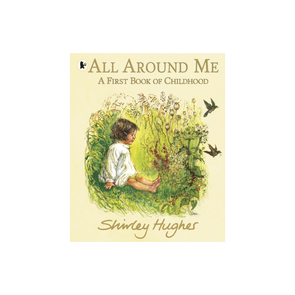 All Around Me; A First Book of Childhood (häftad, english) Walker Books Ltd