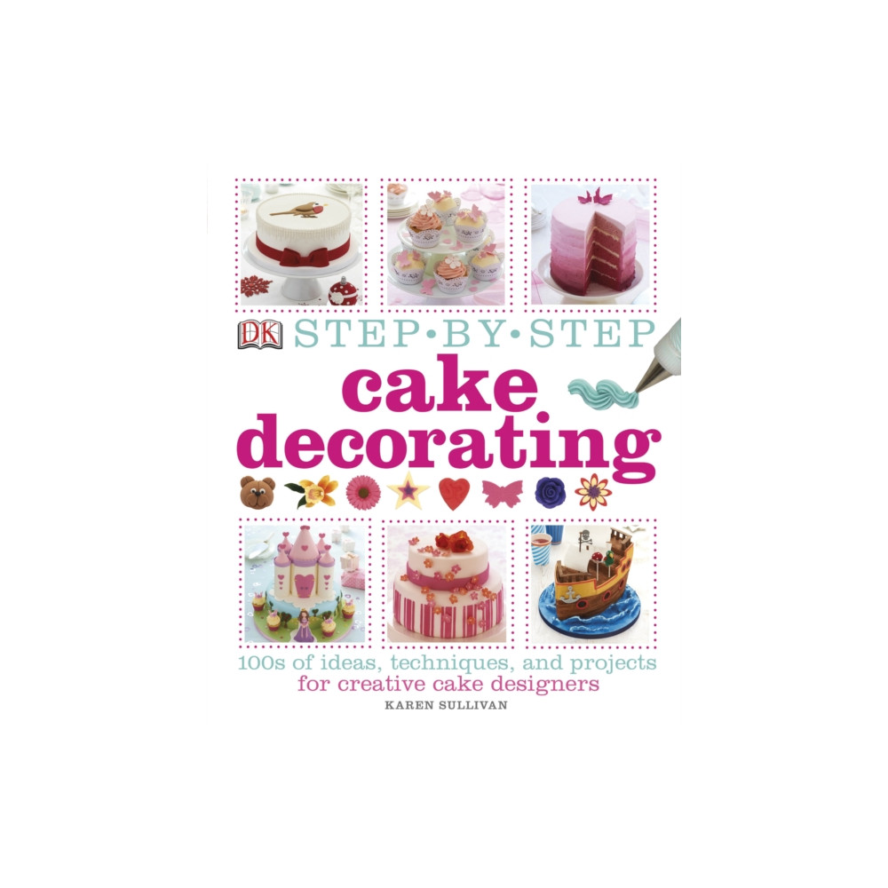 Step-by-Step Cake Decorating (inbunden, english) Dorling Kindersley Ltd