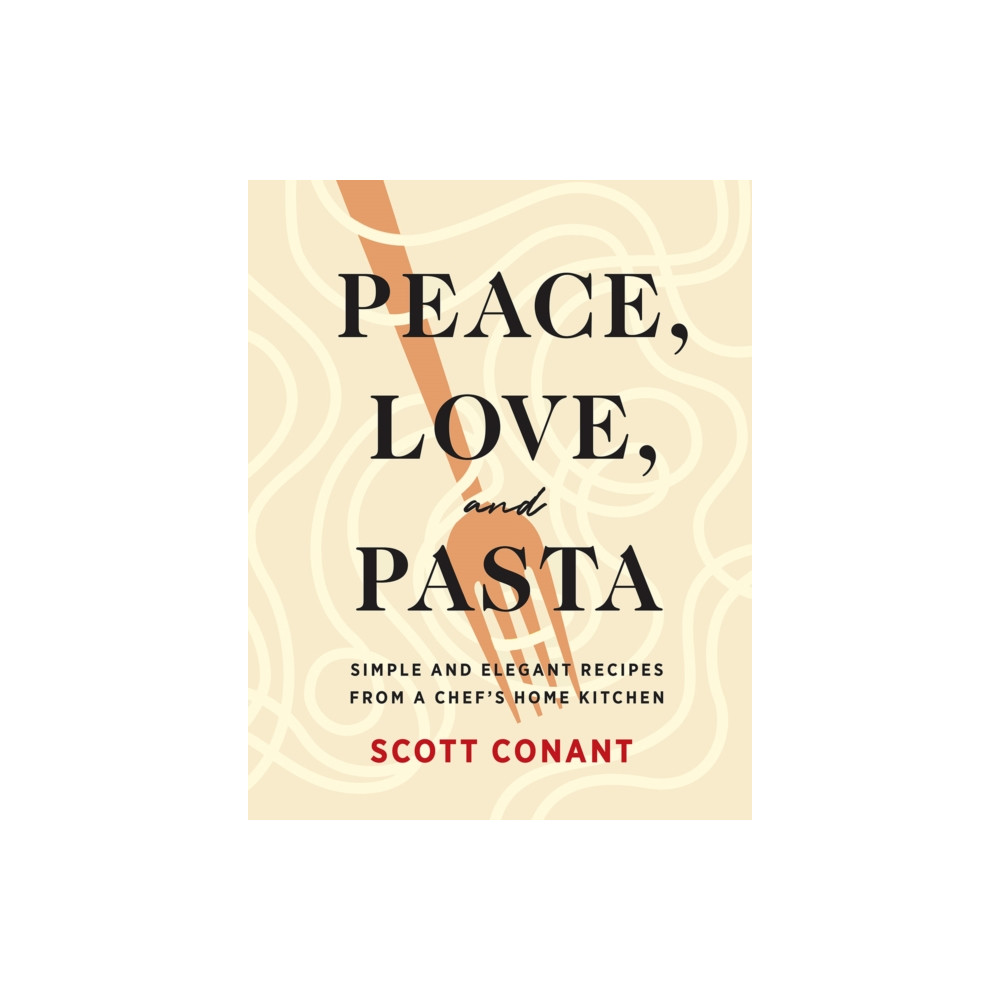 Peace, Love, and Pasta (inbunden, english) Abrams