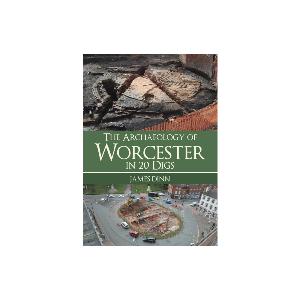The Archaeology of Worcester in 20 Digs (häftad, eng)