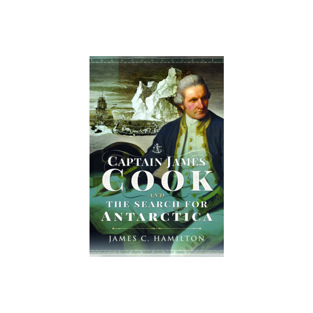 Captain James Cook and the Search for Antarctica (inbunden, english) Pen & Sword Books Ltd
