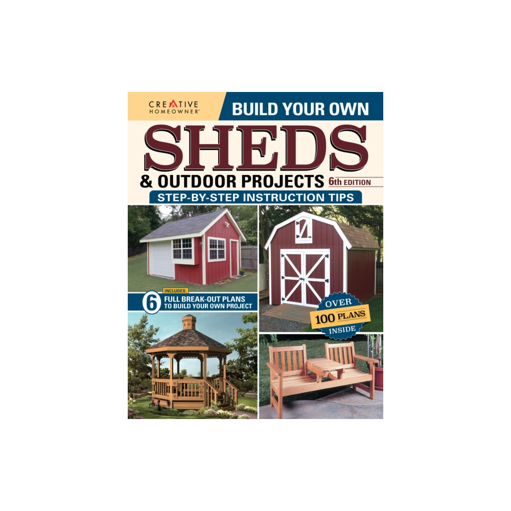 Build Your Own Sheds & Outdoor Projects Manual, Sixth Edition (häftad, english) Creative Homeowner Press,U.S.