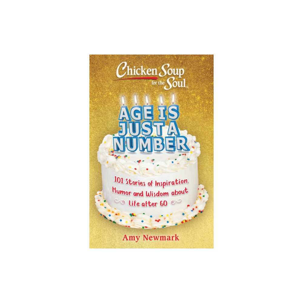 Chicken Soup for the Soul: Age Is Just a Number (häftad, english) Chicken Soup for the Soul Publishing, LLC