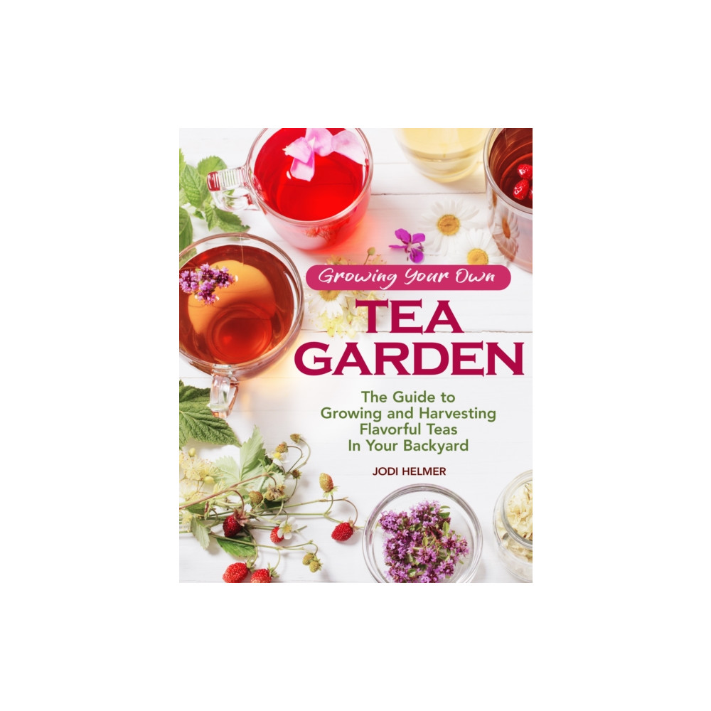 Growing Your Own Tea Garden (häftad, english) Companion House