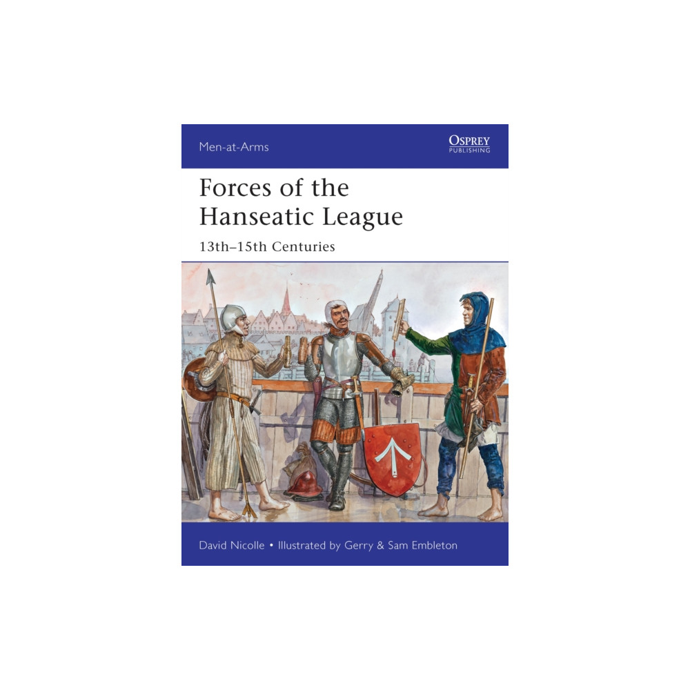 Forces of the Hanseatic League (häftad, english) Bloomsbury Publishing PLC
