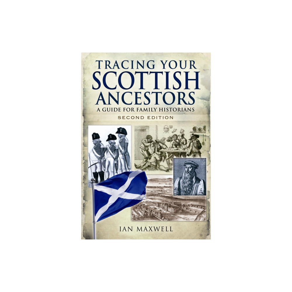 Tracing Your Scottish Ancestors: A Guide for Family Historians (häftad, english) Pen & Sword Books Ltd
