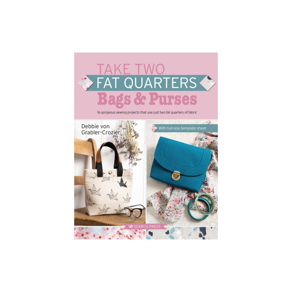 Take Two Fat Quarters: Bags & Purses (häftad, english) Search Press Ltd