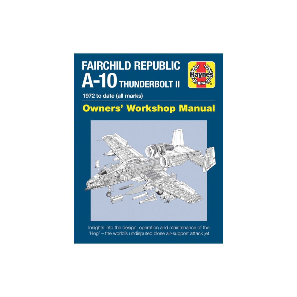 Fairchild Republic A-10 Thunderbolt II Manual (inbunden, english) Haynes Publishing Group