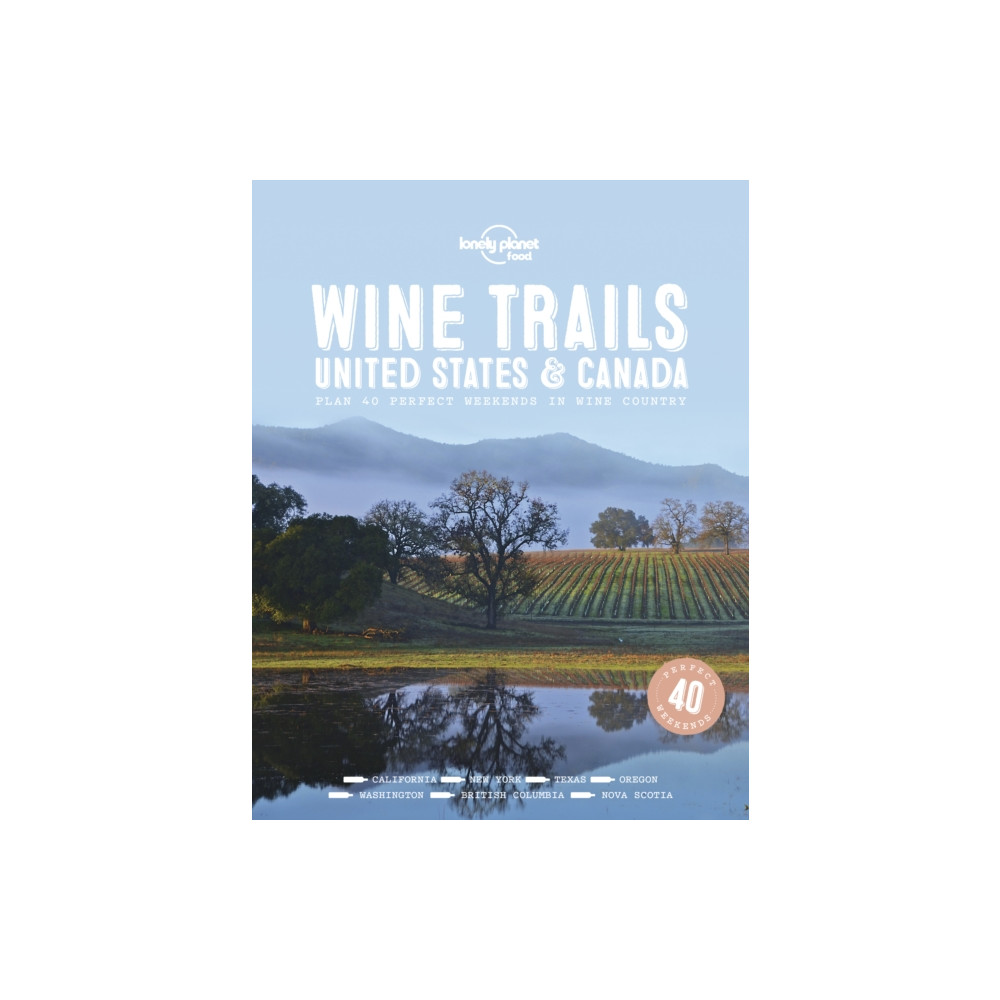 Lonely Planet Wine Trails - USA & Canada (inbunden, english) Lonely Planet Global Limited