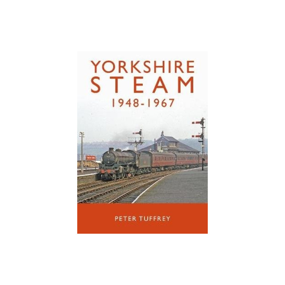 Yorkshire Steam 1948-1968 (inbunden, eng)