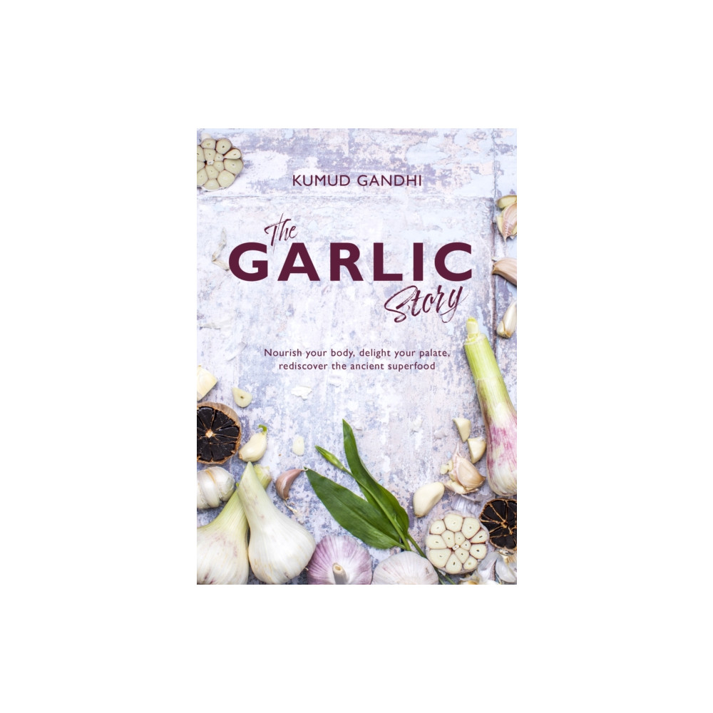 The Garlic Story (inbunden, english) Meze Publishing