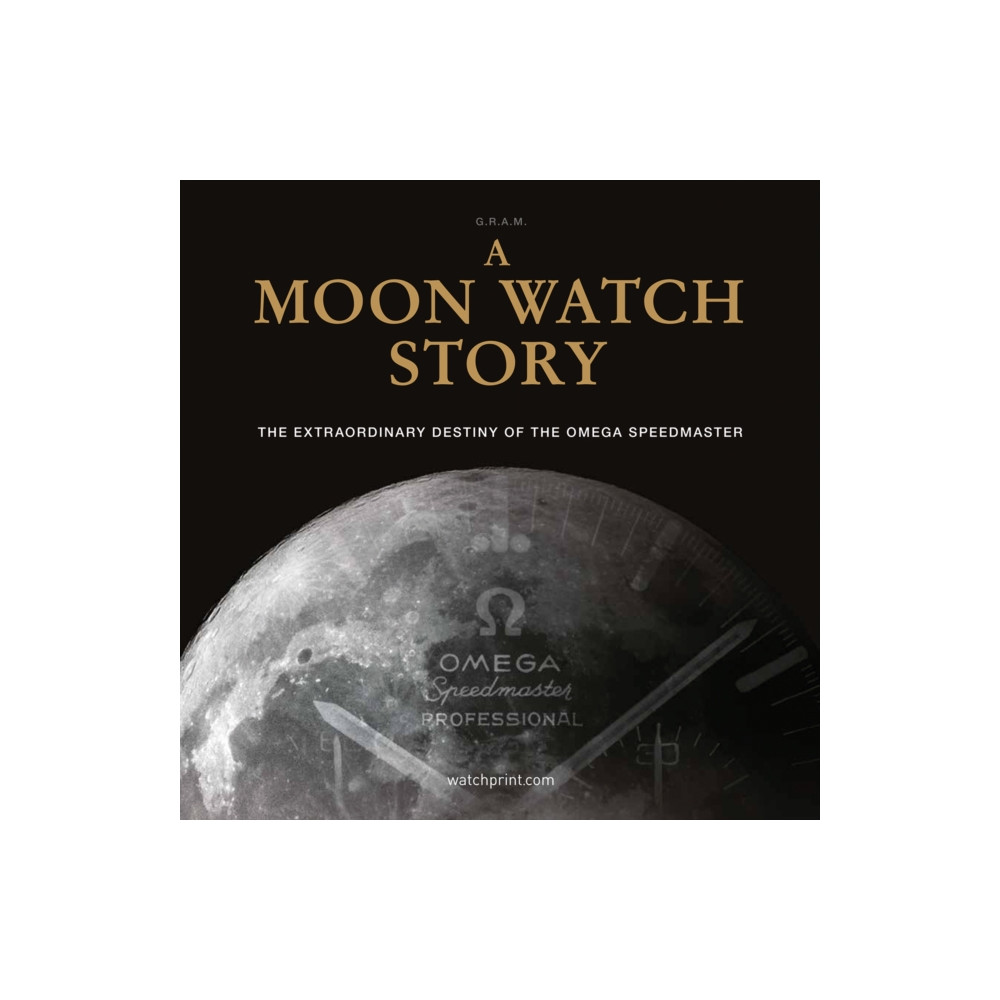 A Moon Watch Story (inbunden, english) Watchprint com Sarl