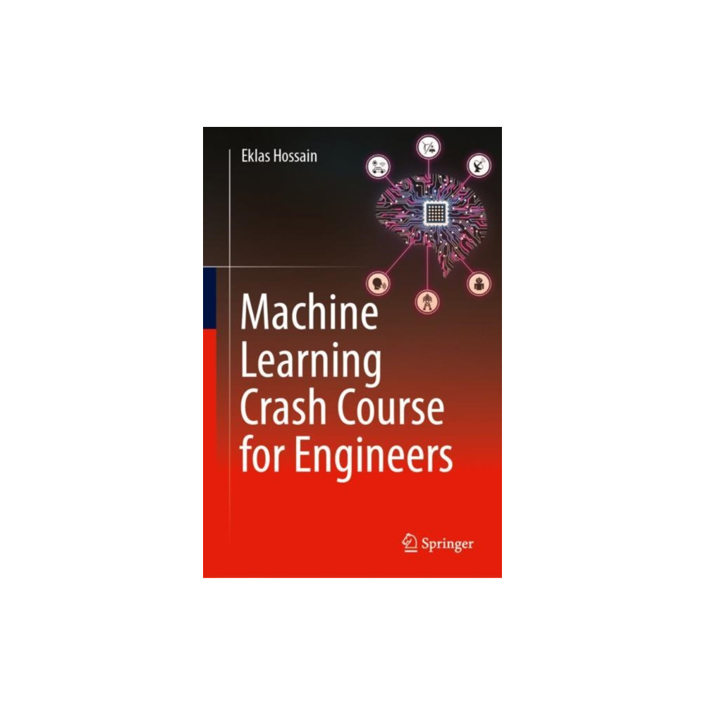 Machine Learning Crash Course for Engineers (inbunden, english) Springer International Publishing AG