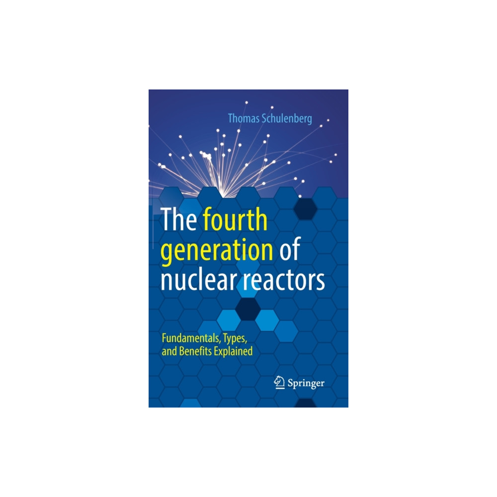 The fourth generation of nuclear reactors (inbunden, english) Springer-Verlag Berlin and Heidelberg GmbH & Co. K