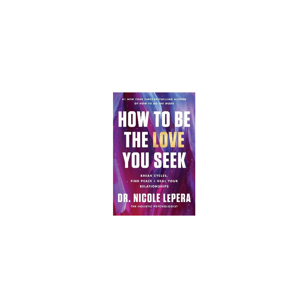 How to Be the Love You Seek Intl/E (häftad, english) Nicole LePera