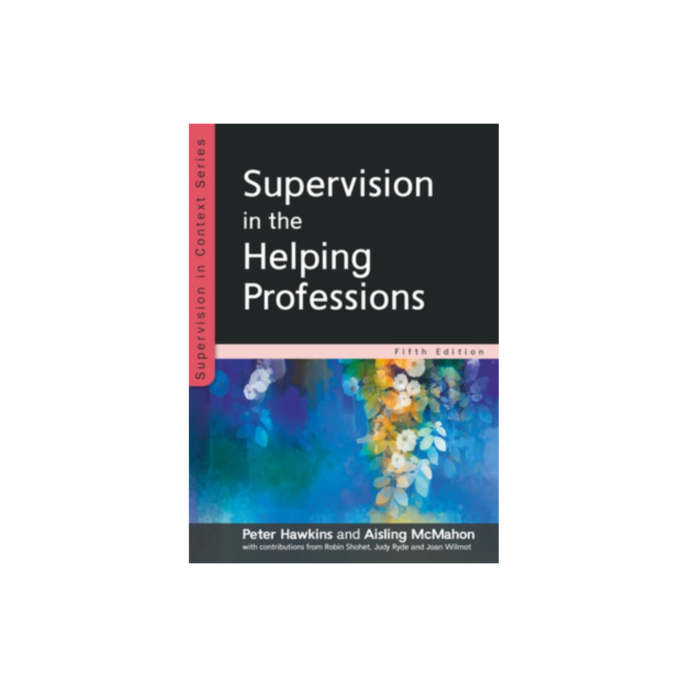 Supervision in the Helping Professions 5e (häftad, english) Open University Press