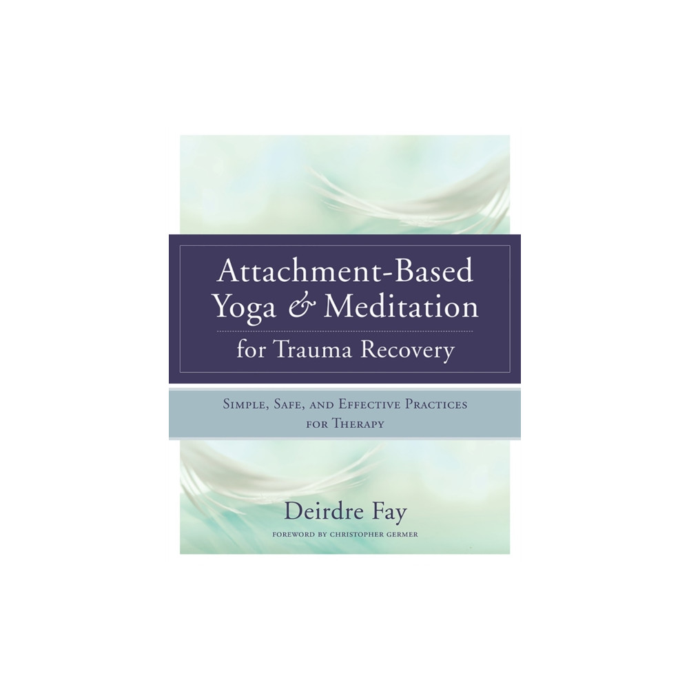 Attachment-Based Yoga & Meditation for Trauma Recovery (inbunden, english) WW Norton & Co