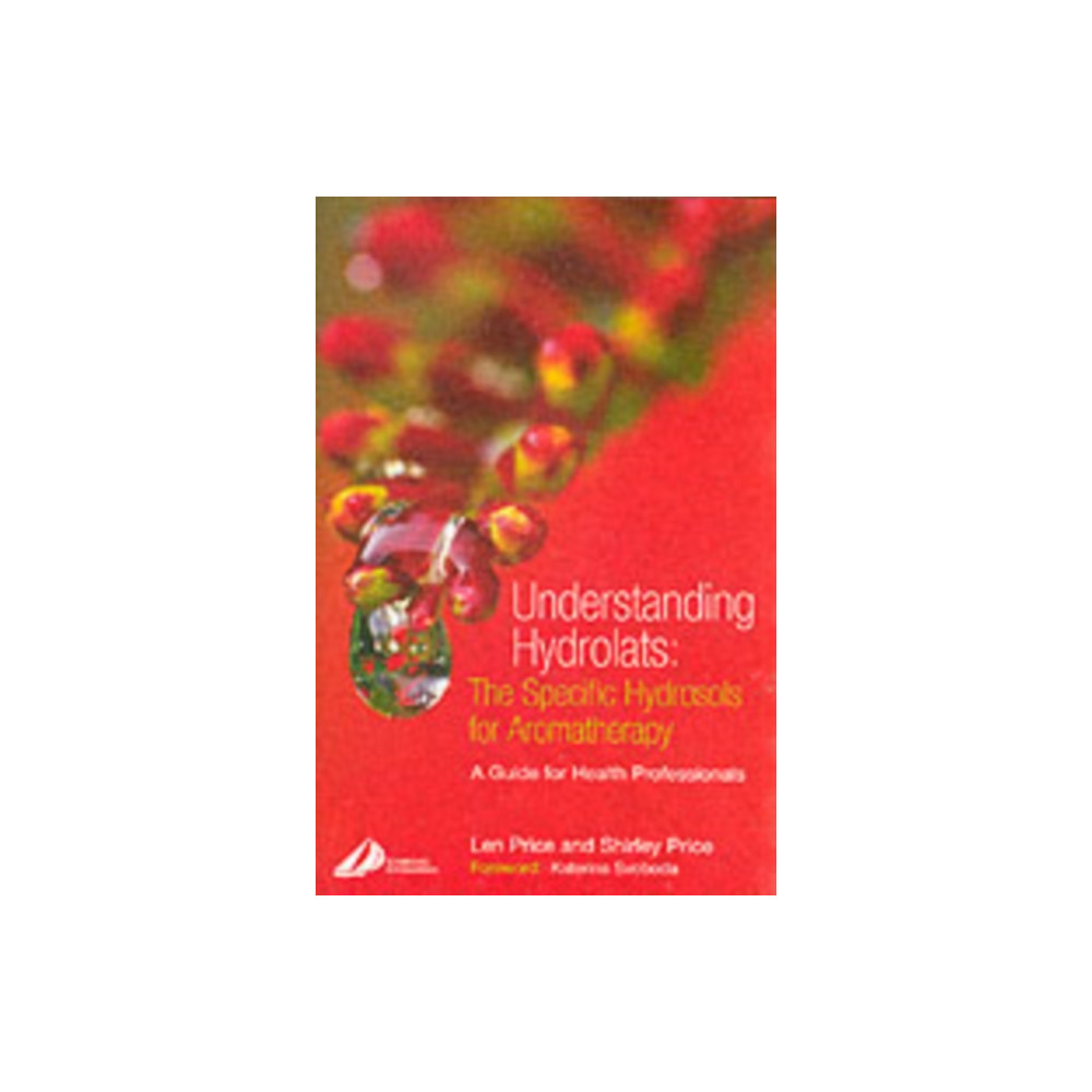 Understanding Hydrolats: The Specific Hydrosols for Aromatherapy (häftad, english) Elsevier Health Sciences