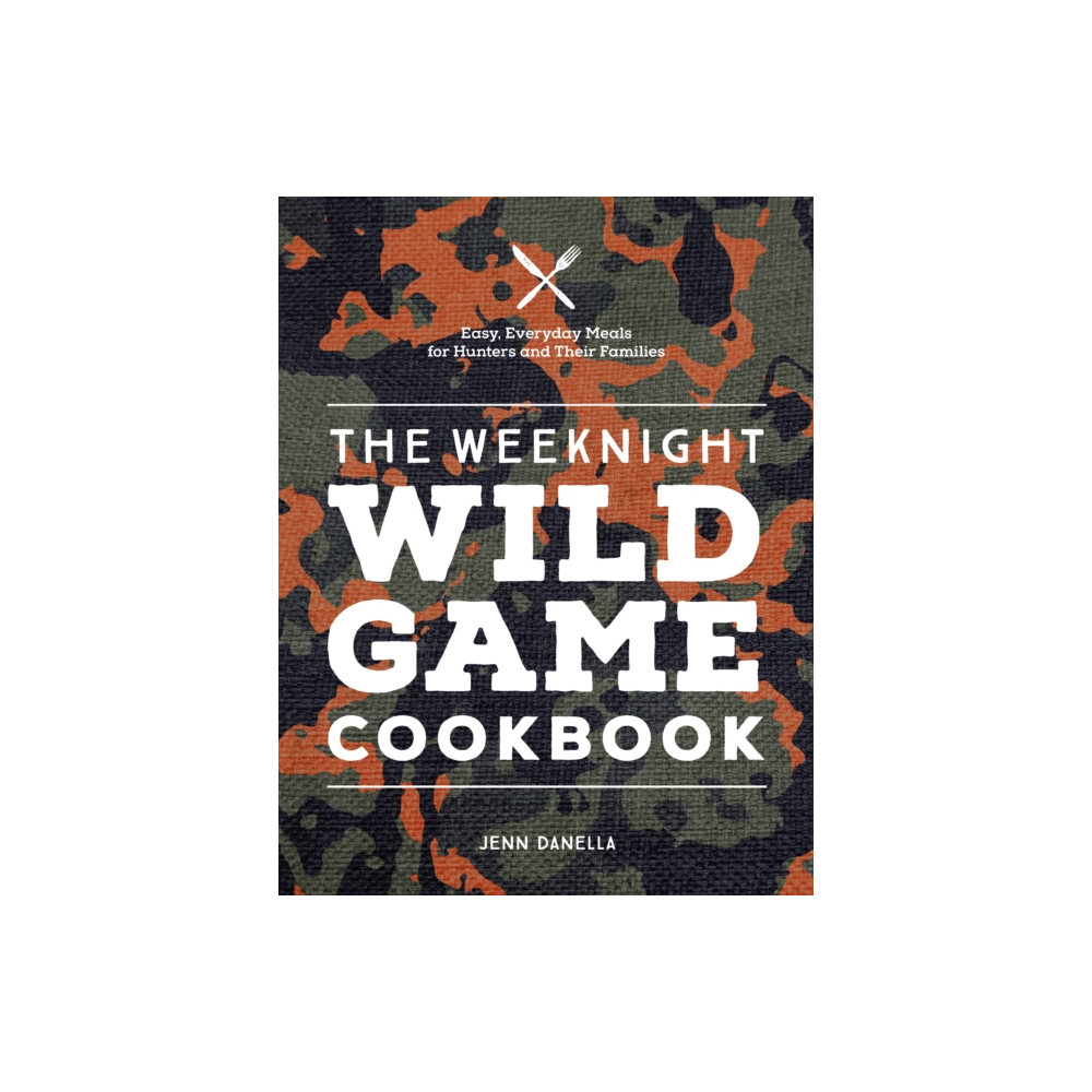 The Weeknight Wild Game Cookbook (inbunden, english) Quarto Publishing Group USA Inc