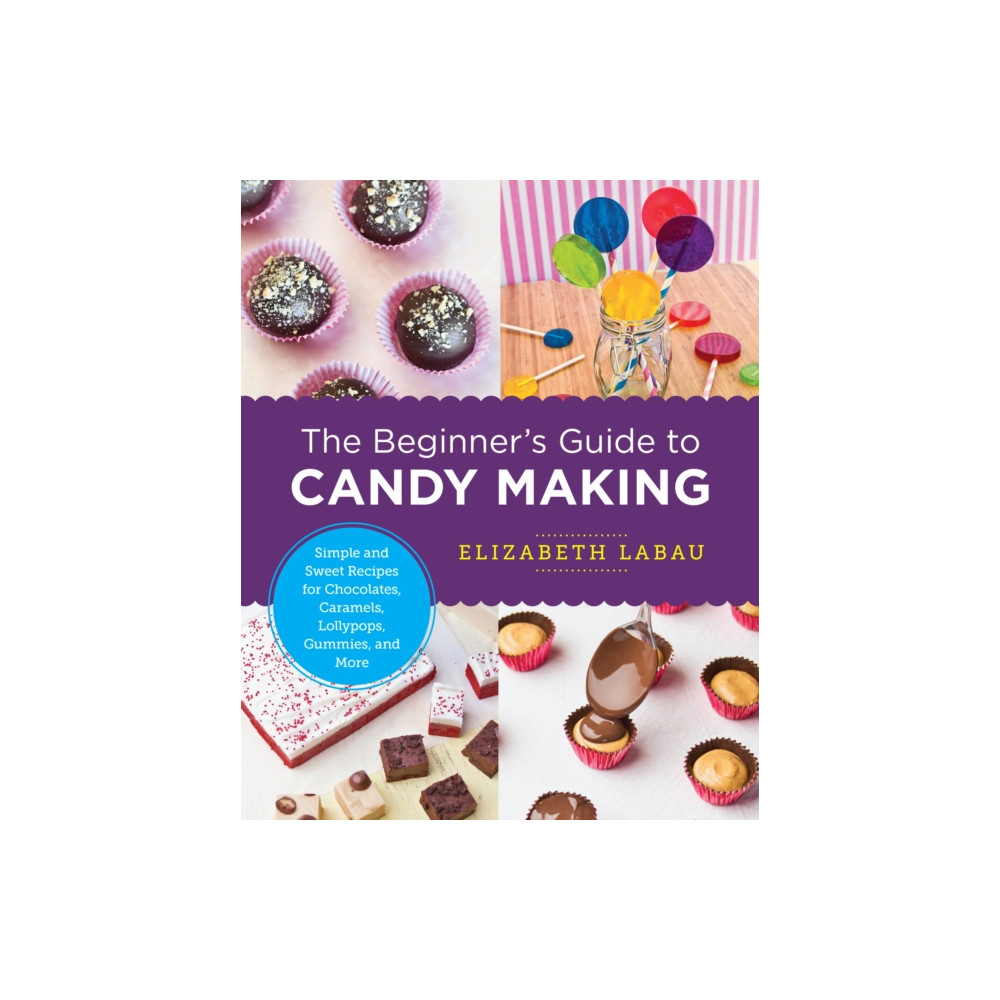 The Beginner's Guide to Candy Making (häftad, english) New Shoe Press