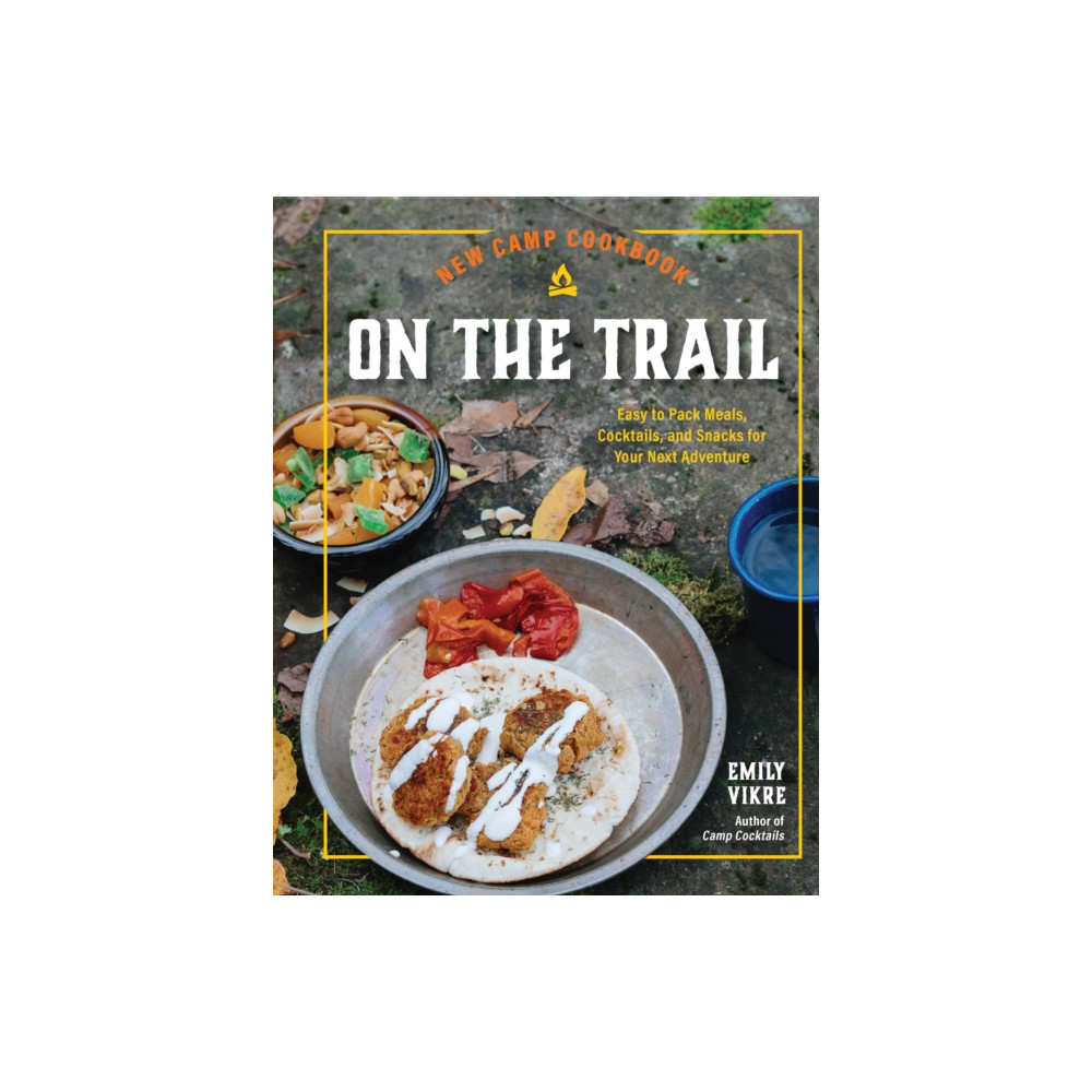 New Camp Cookbook On the Trail (inbunden, english) Quarto Publishing Group USA Inc