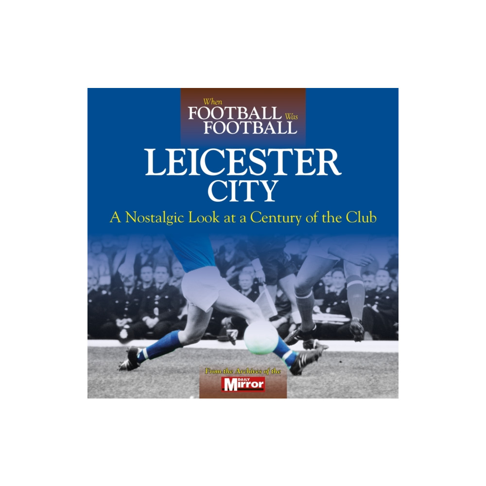 When Football Was Football: Leicester City (inbunden, english) Haynes Publishing Group