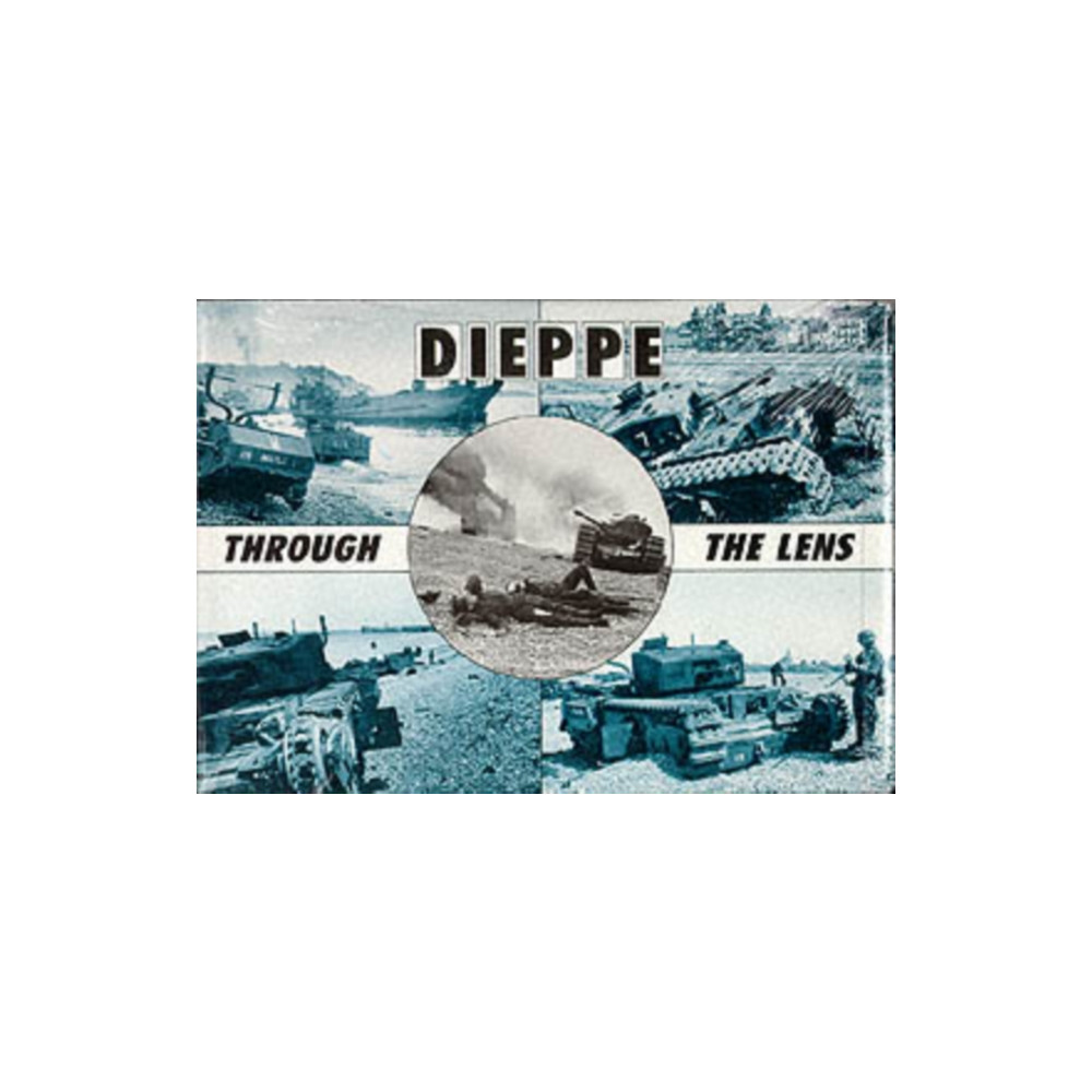 Dieppe Through the Lens of the German War Photographer (inbunden, english) Pen & Sword Books Ltd