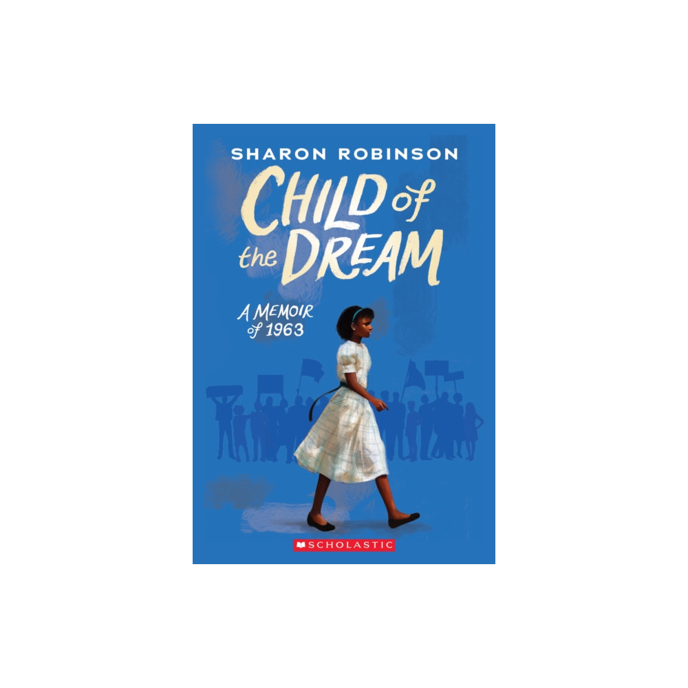 Child of the Dream (A Memoir of 1963) (häftad, english) Scholastic Inc.