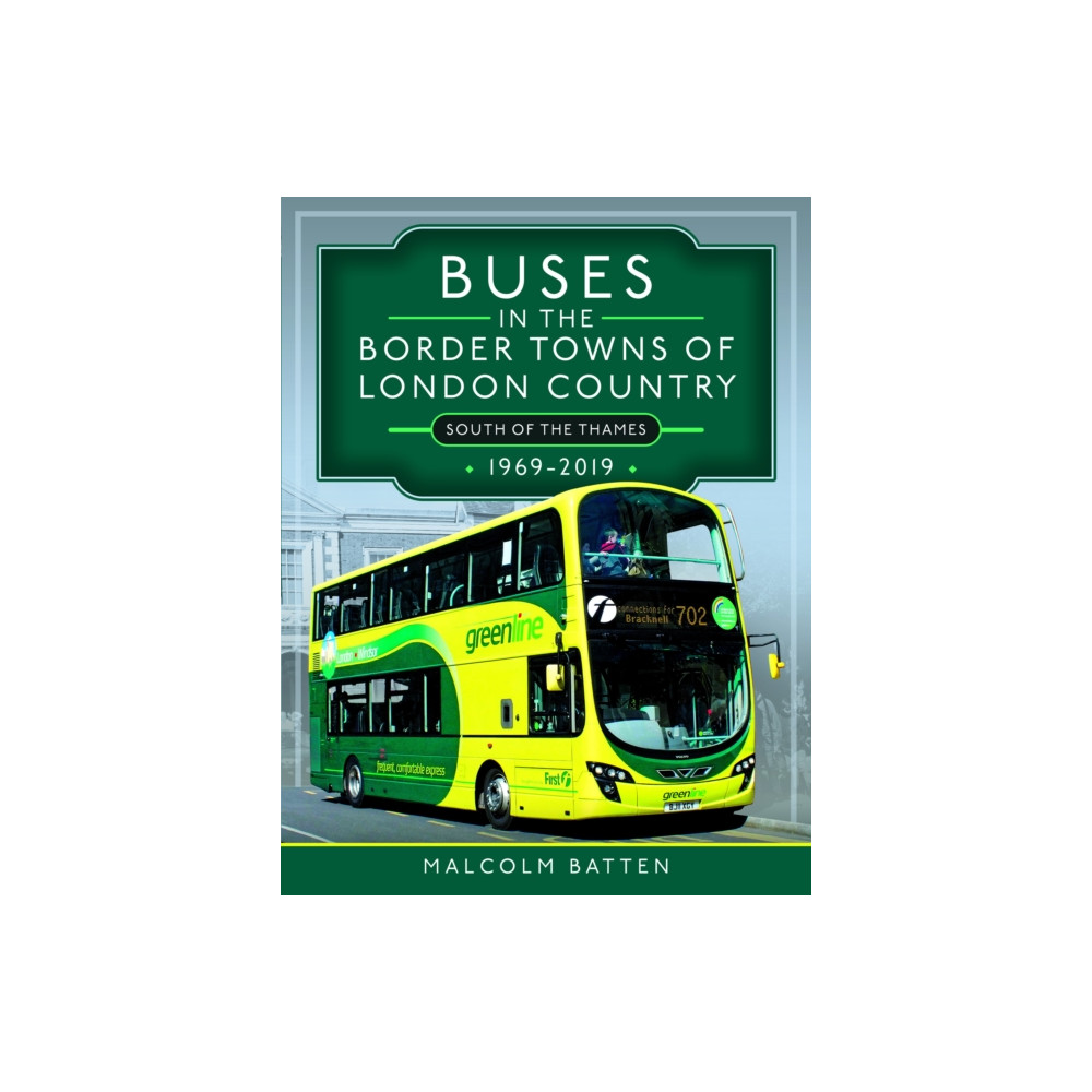 Pen & Sword Books Ltd Buses in the Border Towns of London Country 1969-2019 (South of the Thames) (inbunden, eng)