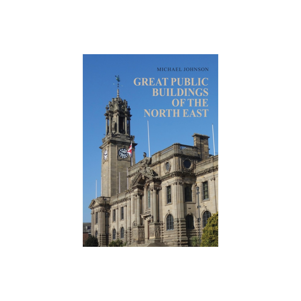 Great Public Buildings of the North East (häftad, english) Amberley Publishing