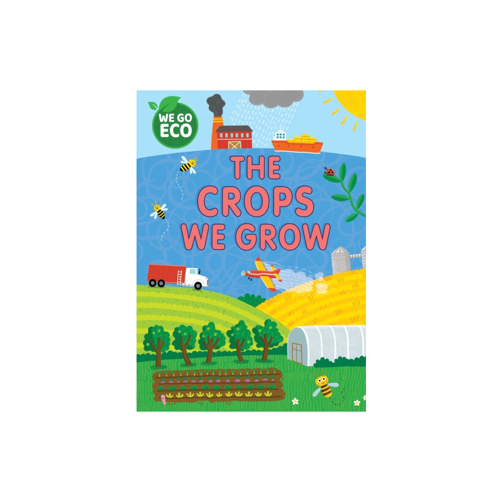 WE GO ECO: The Crops We Grow (häftad, eng)