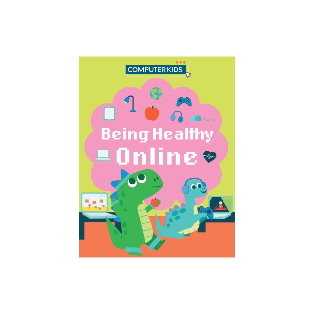 Computer Kids: Being Healthy Online (inbunden, english) Hachette Children's Group